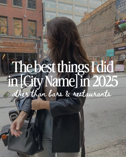 Best things I did in [City Name] other than [restaurants & bars] in 2025 - 2