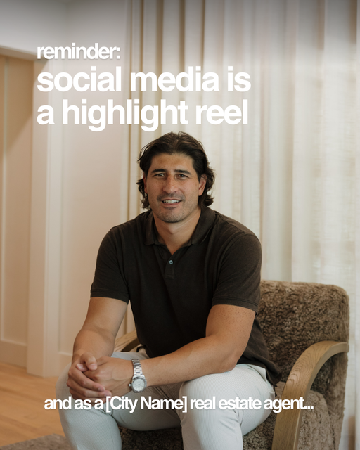 Reminder: social media is a highlight reel and as a [City Name] real estate agent... - 2