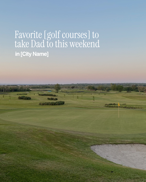 Favorite [breweries/golf course] to take Dad to this weekend in [City Name] - 2