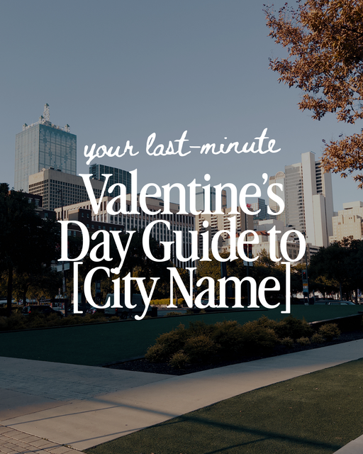Your Last-Minute Valentine’s Day Guide to [City]  - 2